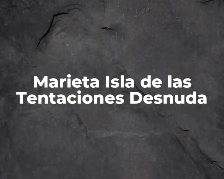 Marieta Isla de las Tentaciones Desnuda