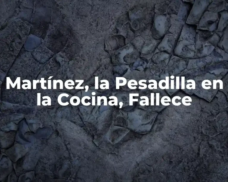 Martínez, la Pesadilla en la Cocina, Fallece