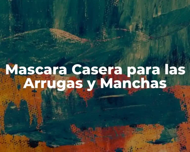 Mascara Casera para las Arrugas y Manchas