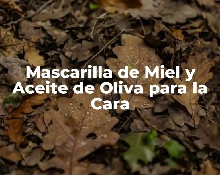 Mascarilla de Miel y Aceite de Oliva para la Cara