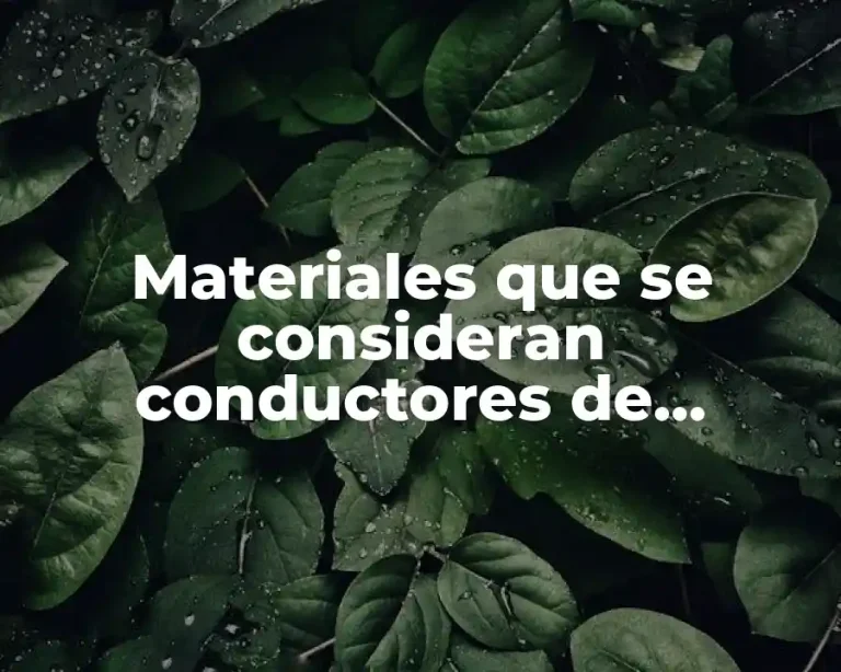 Materiales que se consideran conductores de electricidad