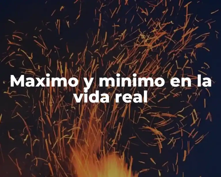 Maximo y minimo en la vida real