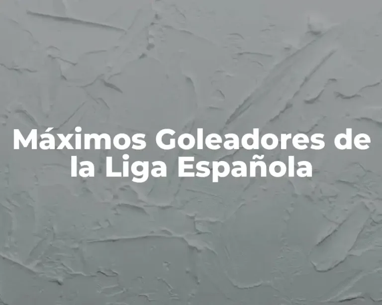 Máximos Goleadores de la Liga Española