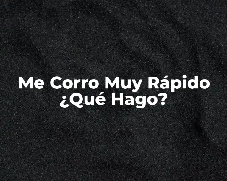 Me Corro Muy Rápido ¿Qué Hago?