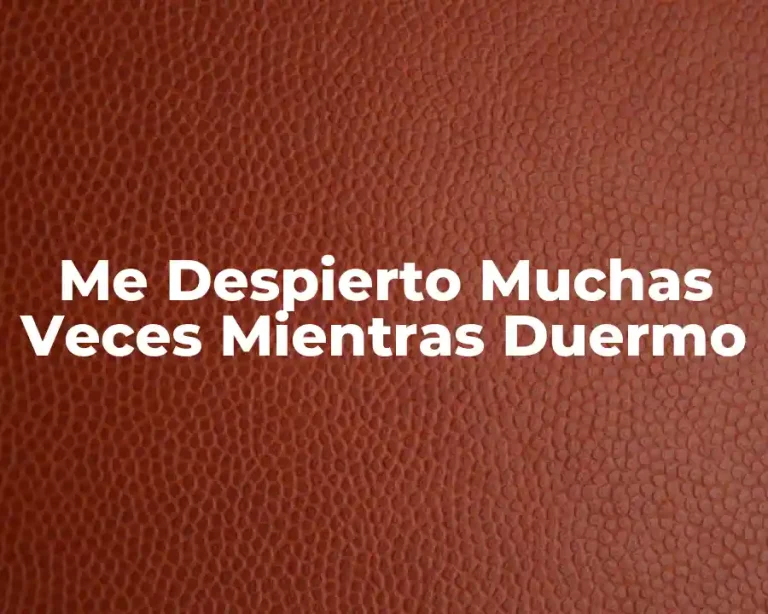Me Despierto Muchas Veces Mientras Duermo