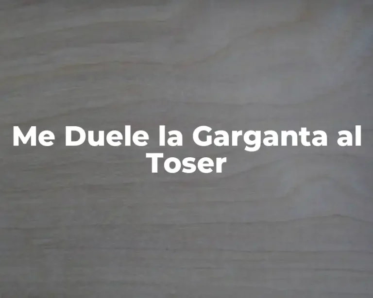 Me Duele la Garganta al Toser