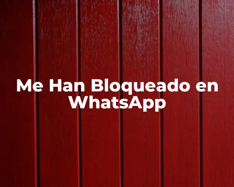 Me Han Bloqueado en WhatsApp