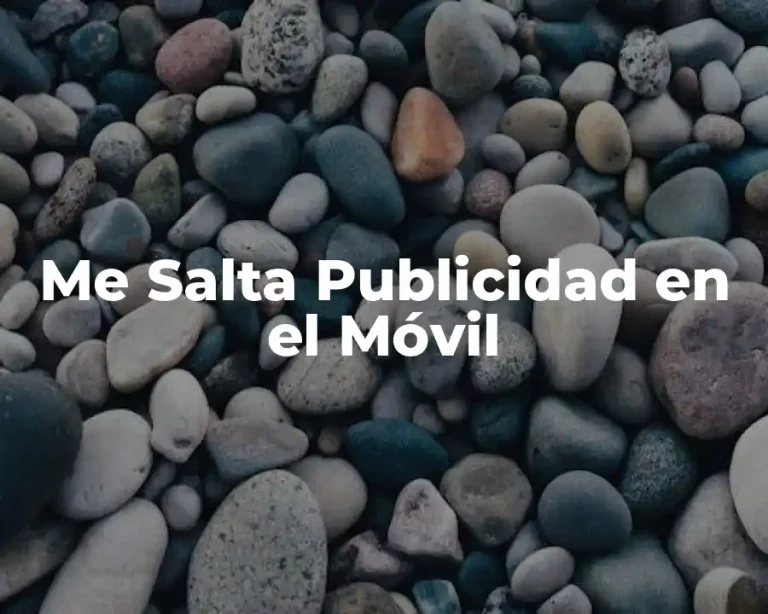 Me Salta Publicidad en el Móvil