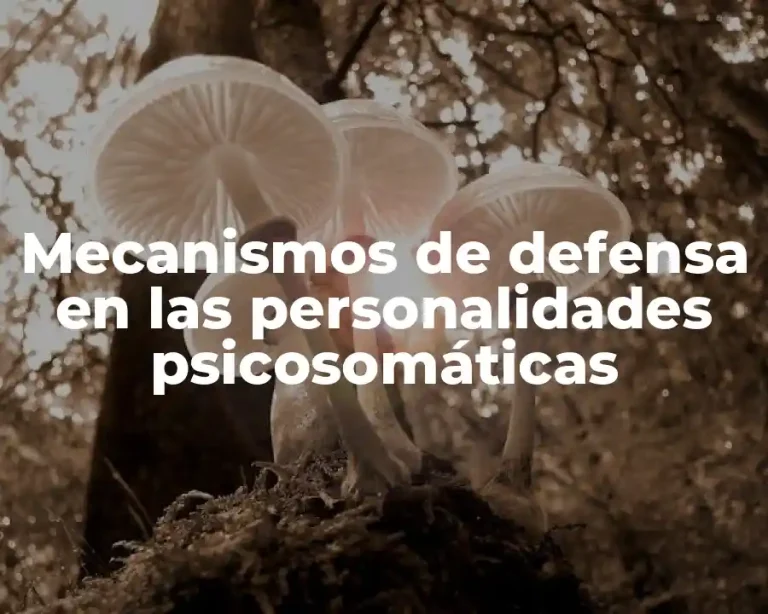 Mecanismos de defensa en las personalidades psicosomáticas