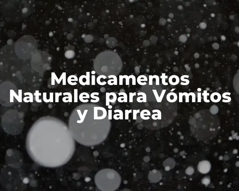 Medicamentos Naturales para Vómitos y Diarrea