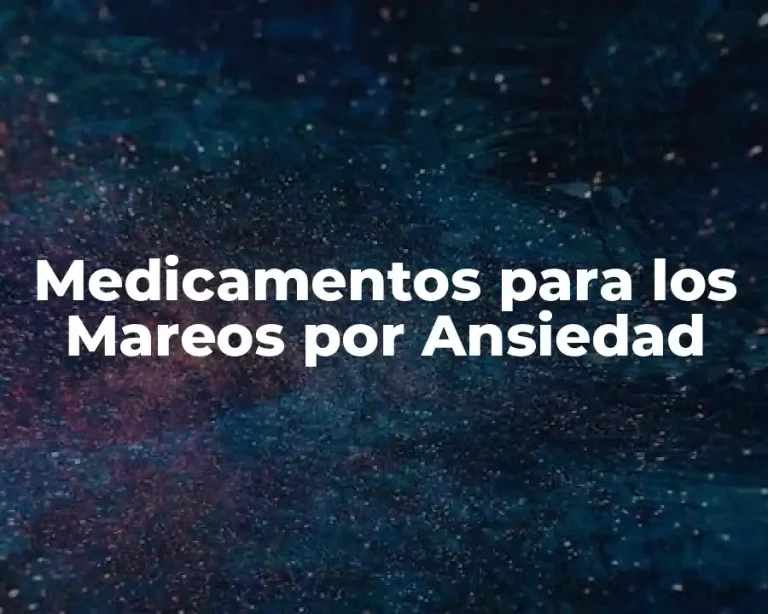 Medicamentos para los Mareos por Ansiedad