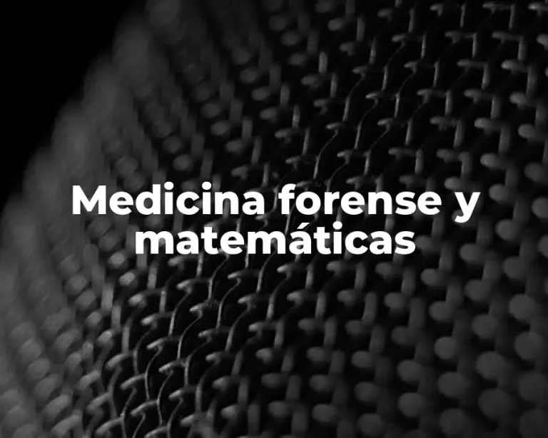 Medicina forense y matemáticas