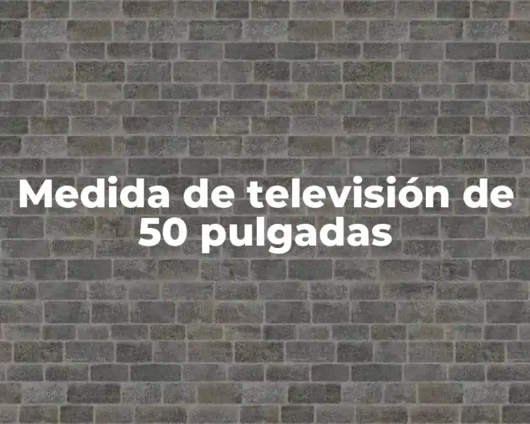 Medida de televisión de 50 pulgadas