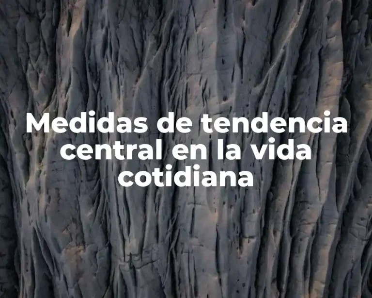Medidas de tendencia central en la vida cotidiana