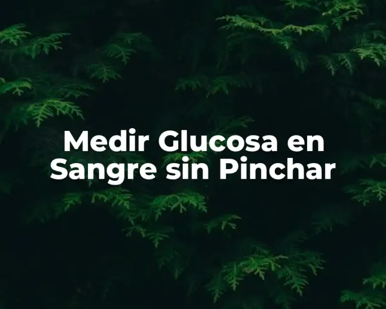 Medir Glucosa en Sangre sin Pinchar