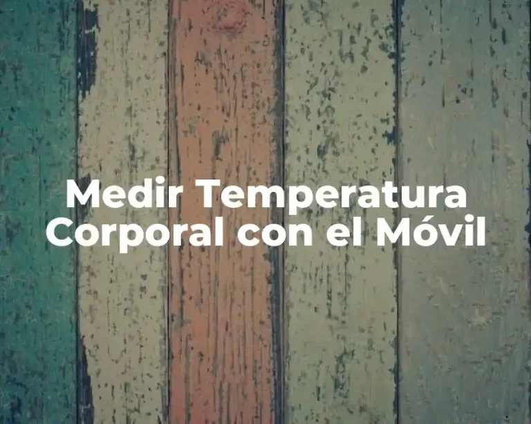 Medir Temperatura Corporal con el Móvil