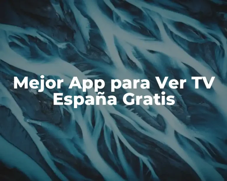 Mejor App para Ver TV España Gratis