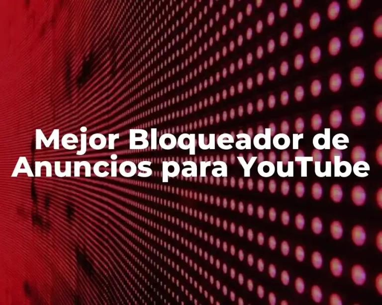 Mejor Bloqueador de Anuncios para YouTube