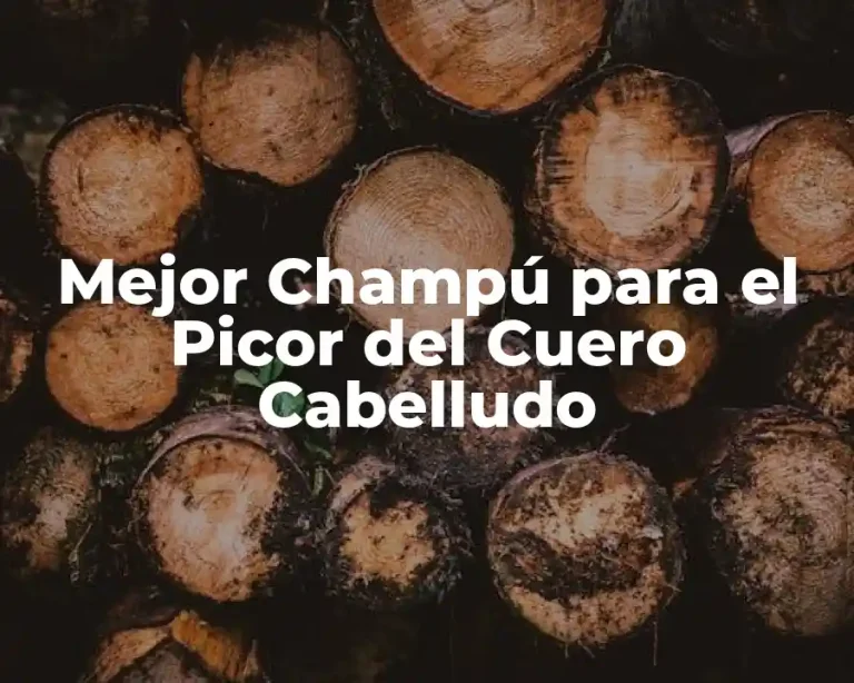 Mejor Champú para el Picor del Cuero Cabelludo