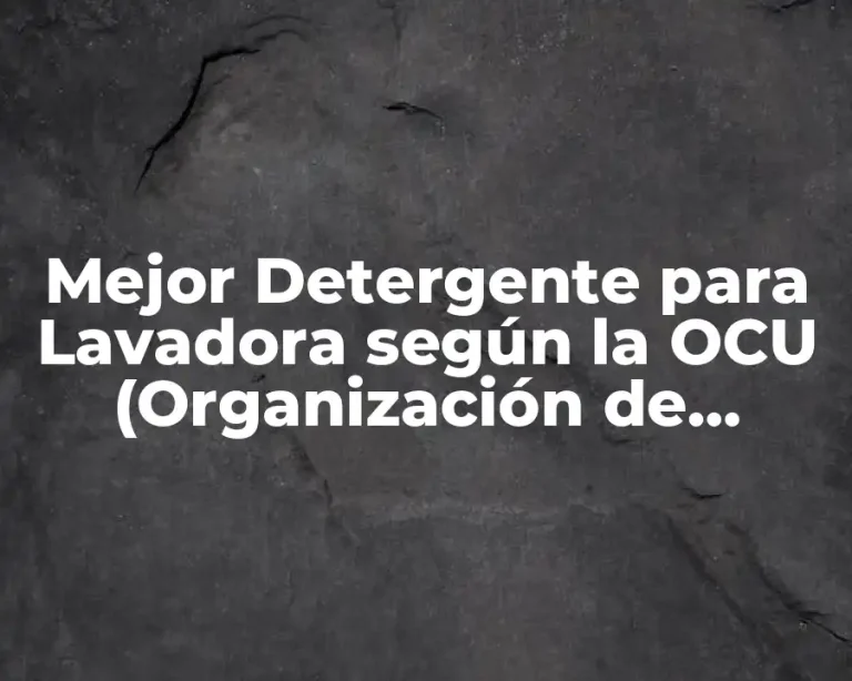 Mejor Detergente para Lavadora según la OCU (Organización de Consumidores y Usuarios)