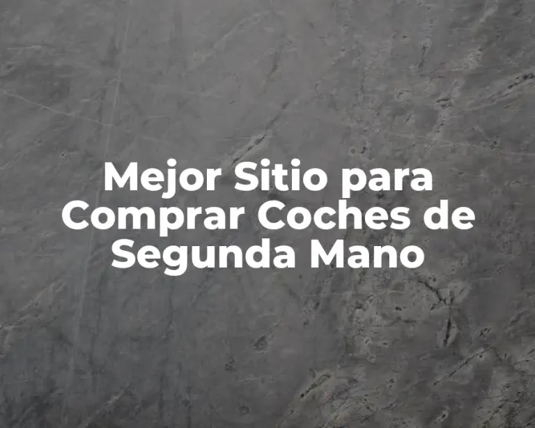 Mejor Sitio para Comprar Coches de Segunda Mano