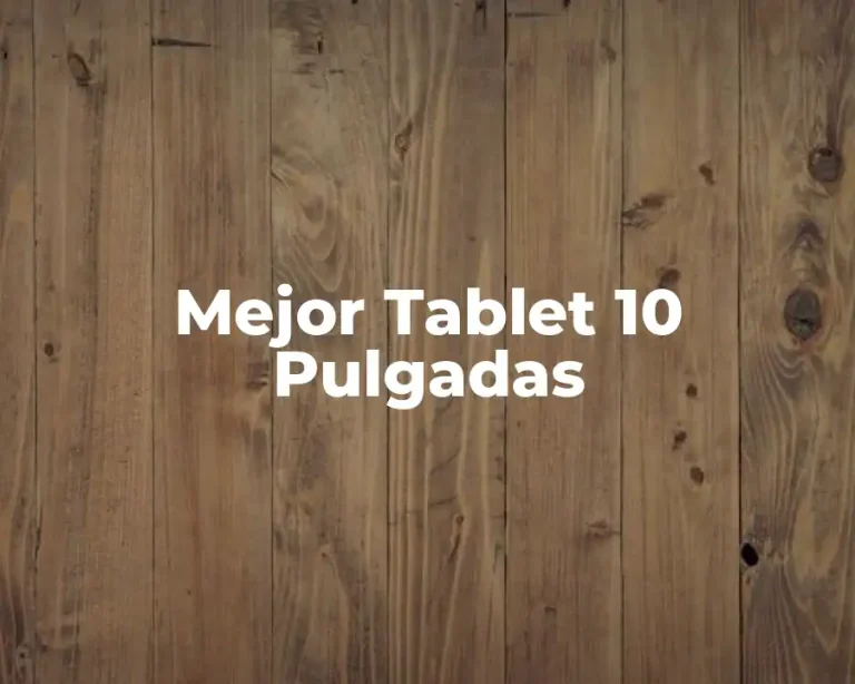 Mejor Tablet 10 Pulgadas