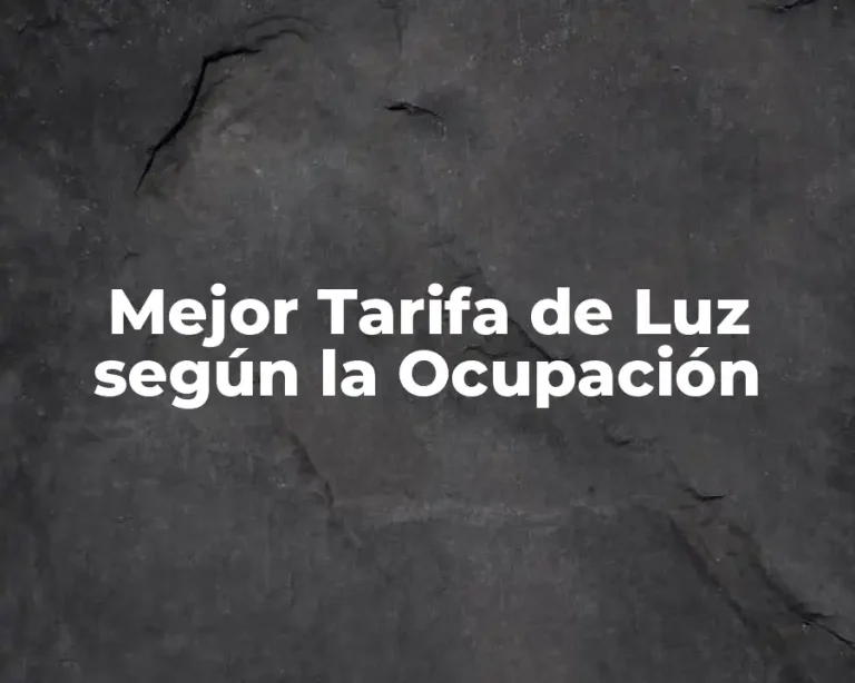 Mejor Tarifa de Luz según la Ocupación