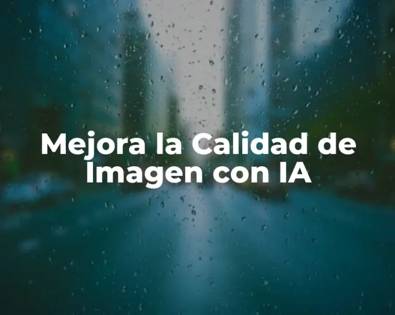 Mejora la Calidad de Imagen con IA