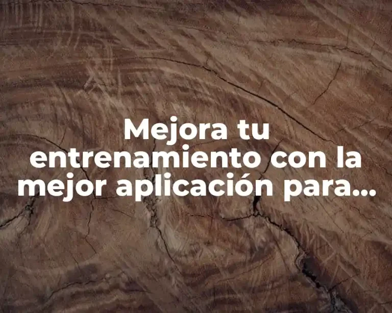 Mejora tu entrenamiento con la mejor aplicación para correr y medir distancia