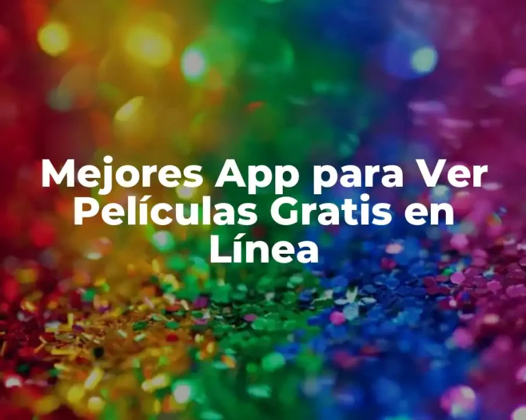 Mejores App para Ver Películas Gratis en Línea
