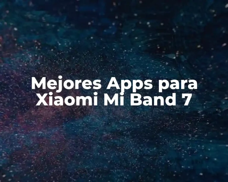 Mejores Apps para Xiaomi Mi Band 7