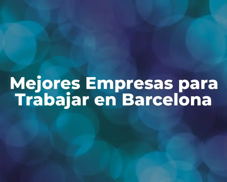 Mejores Empresas para Trabajar en Barcelona