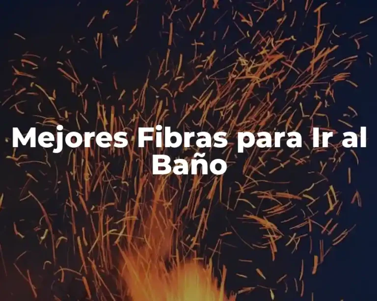 Mejores Fibras para Ir al Baño