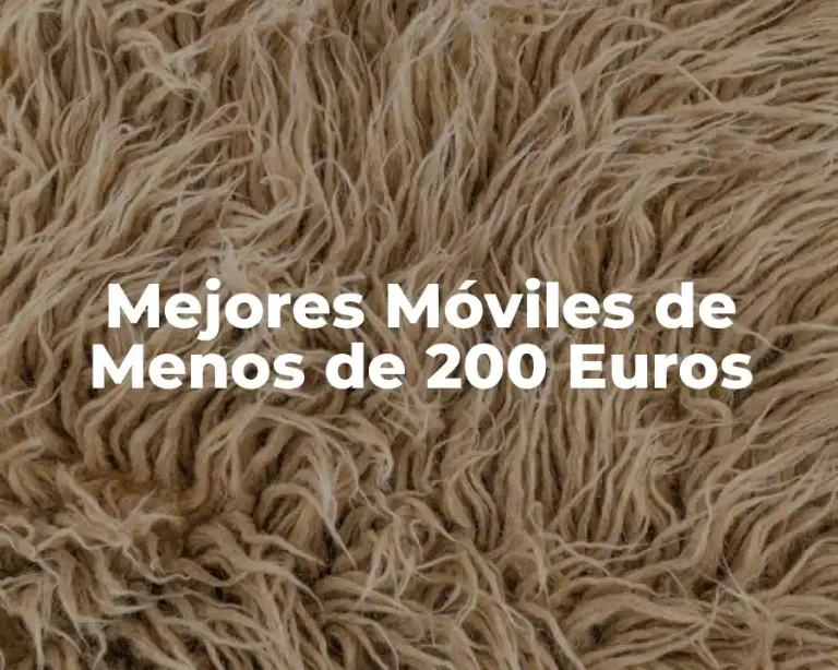 Mejores Móviles de Menos de 200 Euros
