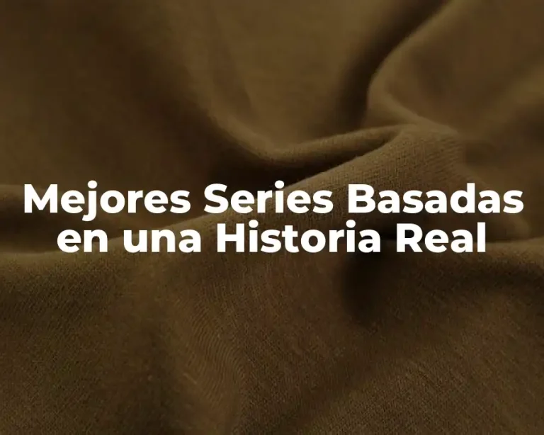 Mejores Series Basadas en una Historia Real