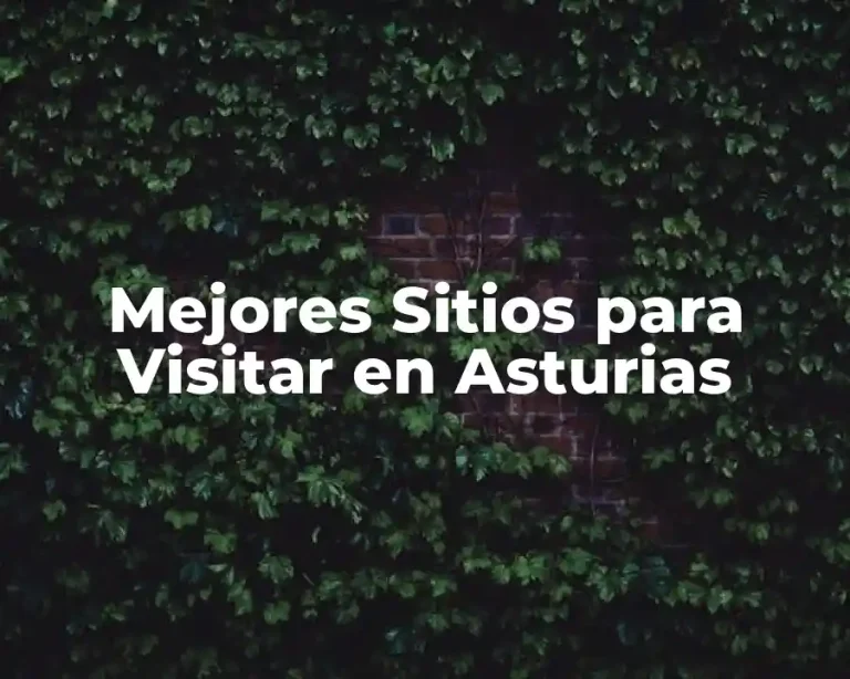 Mejores Sitios para Visitar en Asturias