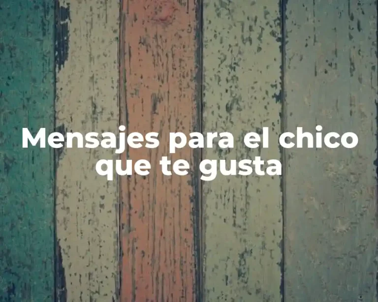 Mensajes para el chico que te gusta