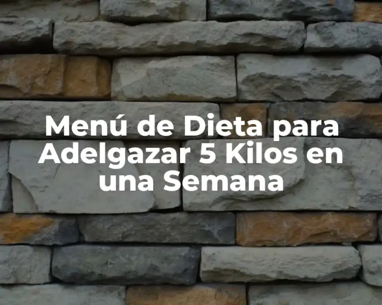 Menú de Dieta para Adelgazar 5 Kilos en una Semana
