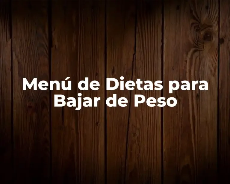 Menú de Dietas para Bajar de Peso