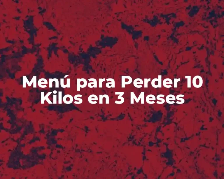 Menú para Perder 10 Kilos en 3 Meses