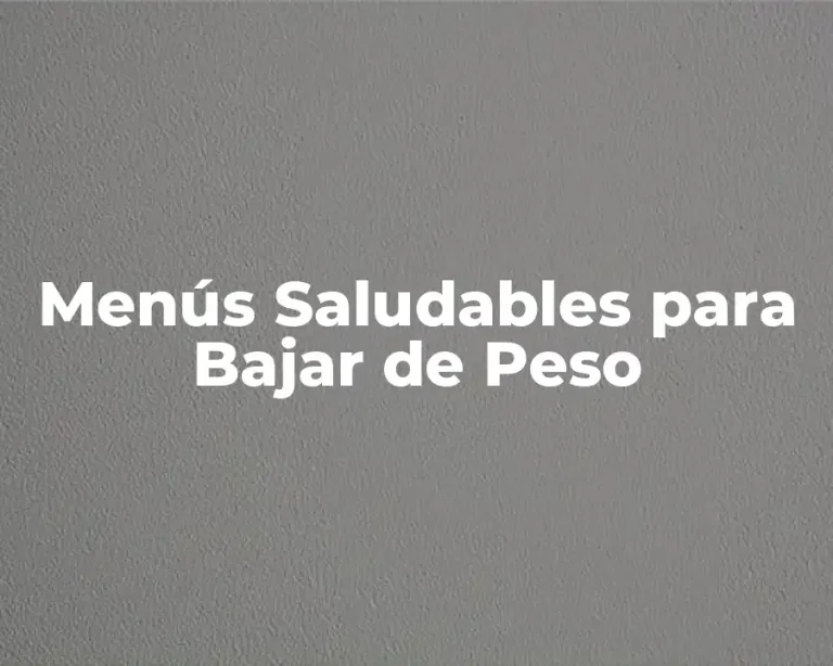 Menús Saludables para Bajar de Peso
