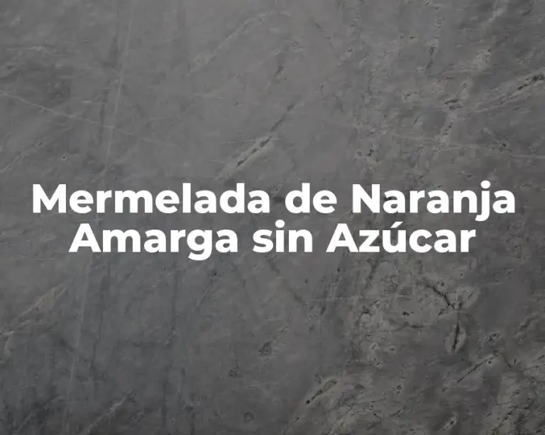 Mermelada de Naranja Amarga sin Azúcar