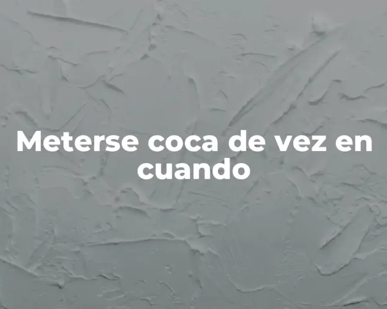 Meterse coca de vez en cuando