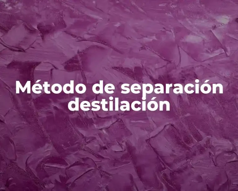 Método de separación destilación