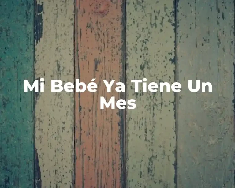 Mi Bebé Ya Tiene Un Mes