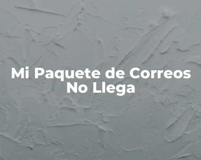 Mi Paquete de Correos No Llega