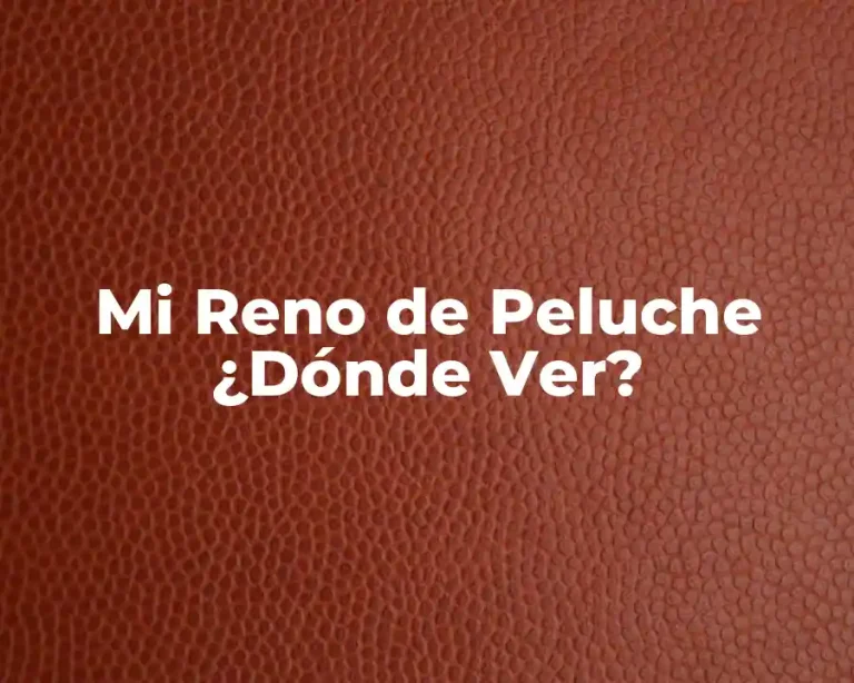 Mi Reno de Peluche ¿Dónde Ver?