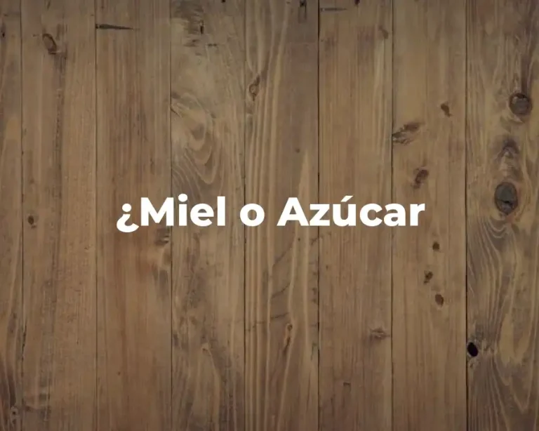 ¿Miel o Azúcar