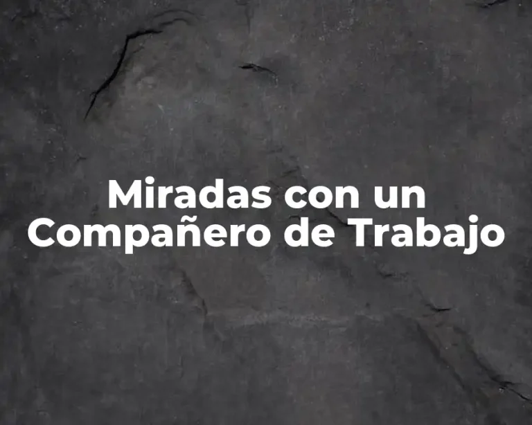 Miradas con un Compañero de Trabajo