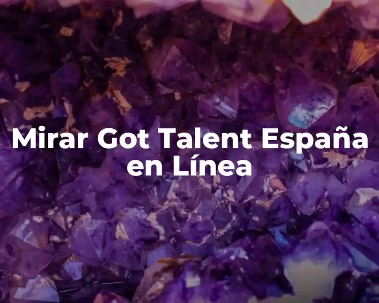 Mirar Got Talent España en Línea